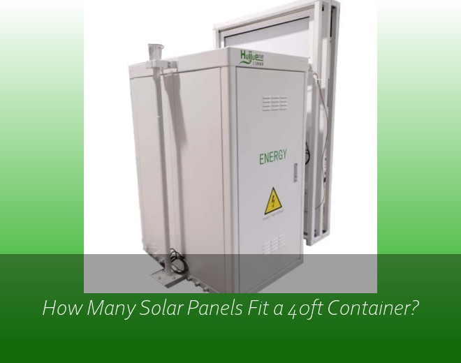 How Many Solar Panels Fit a 40ft Container?